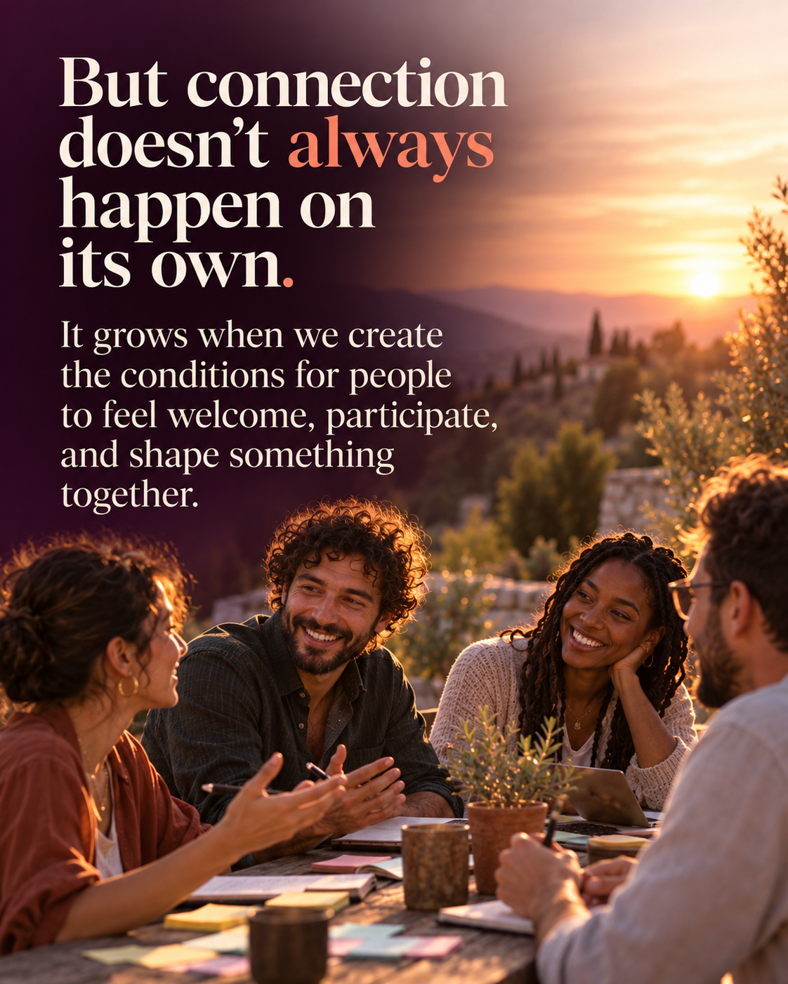 But connection doesn’t always happen on its own. It grows when we create the conditions for people to feel welcome, participate, and shape something together.