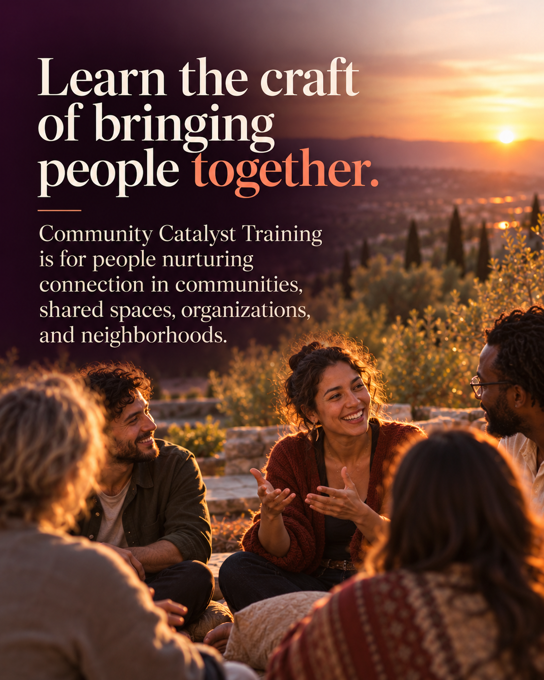 Learn the craft of bringing people together. Community Catalyst Training is for people nurturing connection in communities, shared spaces, organizations, and neighborhoods.