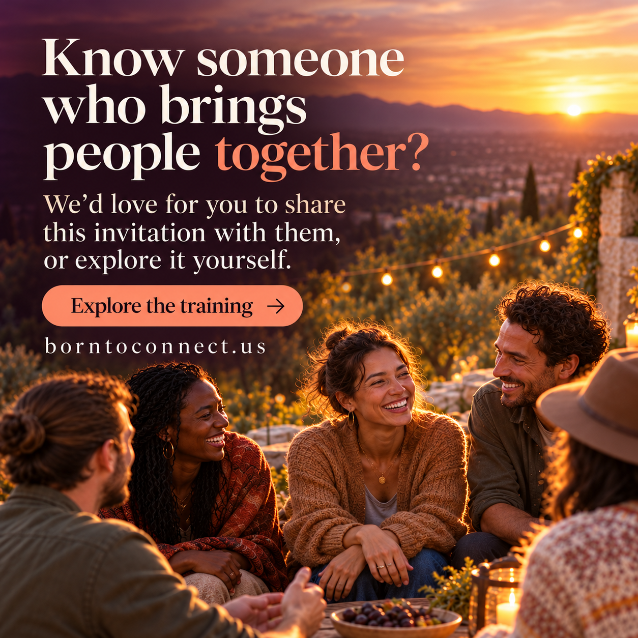 Know someone who brings people together? We’d love for you to share this invitation with them, or explore it yourself. Explore the training at borntoconnect.us.